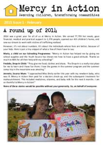 2015 Issue 1 - Februarywas a great year for all of us at Mercy in Action. We served 77,793 hot meals, gave financial, medical and practical support to 1,376 people, opened our 4th children’s home, and saw our dr