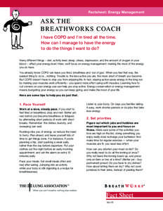 Factsheet: Energy Management  ASK THE BREATHWORKS COACH I have COPD and I’m tired all the time. How can I manage to have the energy