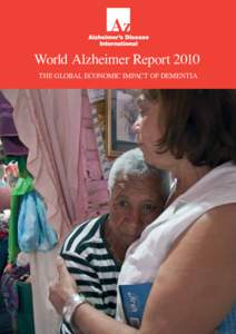 World Alzheimer Report 2010 The Global Economic Impact of Dementia World Alzheimer ReporTAlzheimer’s Disease International