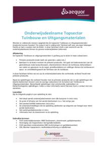 Onderwijsdeelname Topsector Tuinbouw en Uitgangsmaterialen Worden er voldoende mensen opgeleid die de topsector Tuinbouw en Uitgangsmaterialen draaiende kunnen houden? De vraag is wat is voldoende? Oordeel zelf over uw e