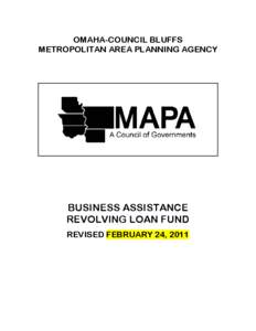 OMAHA-COUNCIL BLUFFS METROPOLITAN AREA PLANNING AGENCY BUSINESS ASSISTANCE REVOLVING LOAN FUND REVISED FEBRUARY 24, 2011