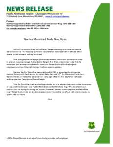 Naches Ranger District Public Information Assistant Michelle King, ([removed]Naches Ranger District Front Office, ([removed]For immediate release: June 12, 2014—11:00 a.m. Naches Motorized Trails Now Open