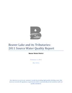 Beaver Lake and its Tributaries: 2011 Source Water Quality Report Beaver Water District February 6, 2012 Ray Avery