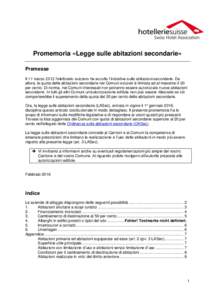 Promemoria «Legge sulle abitazioni secondarie» Premesse Il 11 marzo 2012 l’elettorato svizzero ha accolto l’iniziativa sulle abitazioni secondarie. Da allora, la quota delle abitazioni secondarie nei Comuni svizzer