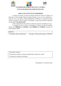 UNIVERSIDADE FEDERAL DE SANTA CATARINA NÚCLEO DE DESENVOLVIMENTO INFANTIL EDITAL DE CONVOCAÇÃO Nº09/NDI/2018 A direção do Núcleo de Desenvolvimento Infantil do Centro de Ciências da Educação da Universidade Fed