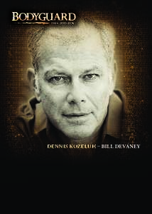 DENNIS KOZELUH – BILL DEVANEY  www.bodyguard-musical.de © THE BODYGUARD (UK) LTD. Designed by DEWYNTERS