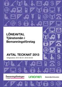 LÖNEAVTAL Tjänstemän i Bemanningsföretag Avtal tecknat 2013 Giltighetstid: – 