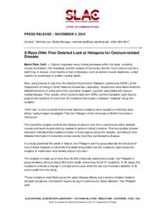 OFFICE OF COMMUNICATIONS  PRESS RELEASE – NOVEMBER 4, 2010 Contact: Melinda Lee, Media Manager, [removed], ([removed]X-Rays Offer First Detailed Look at Hotspots for Calcium-related