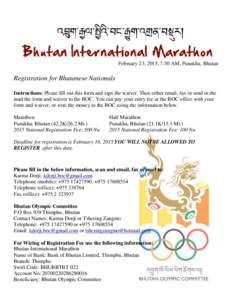 February 23, 2015, 7:30 AM, Punakha, Bhutan  Registration for Bhutanese Nationals Instructions: Please fill out this form and sign the waiver. Then either email, fax or send in the mail the form and waiver to the BOC. Yo