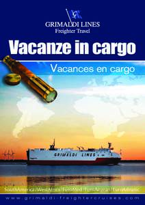 Vacanze in cargo Vacances en cargo SouthAmerica / WestAfrica / EuroMed / EuroAegean / EuroAdriatic w w w . g r i m a l d i - f r e i g h t e r c r u i s e s . c o m