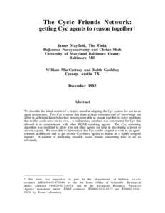 The Cycic Friends Network: getting Cyc agents to reason together1 James Mayfield, Tim Finin, Rajkumar Narayanaswamy and Chetan Shah University of Maryland Baltimore County Baltimore MD