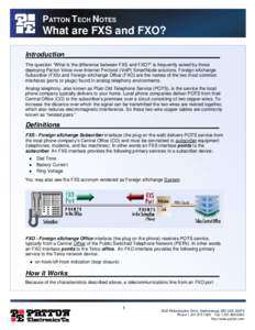 PATTON TECH NOTES  What are FXS and FXO? Introduction__________________________________________ The question “What is the difference between FXS and FXO?” is frequently asked by those deploying Patton Voice-over-Inte