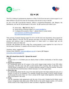 EU ♥ UK    The  UK  is  holding  its  parliamentary  elections  on  May  7th 2015 and we want to show support to our  fellow JEFers in the UK: EU loves UK. Europeans want the UK to s