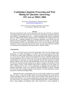 Combining Linguistic Processing and Web Mining for Question Answering: ITC-irst at TREC-2004 Hristo Tanev, Milen Kouylekov, Bernardo Magnini {tanev|kouylekov|[removed]} ITC-irst, Centro per la Ricerca Scientifica e 