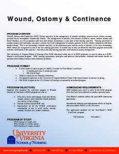 Wound, Ostomy & Continence PROGRAM OVERVIEW Wound, Ostomy and Continence (WOC) Nurses specialize in the management of wounds including vascular ulcers, chronic wounds, pressure ulcers, neuropathic wounds and fistulas. Th
