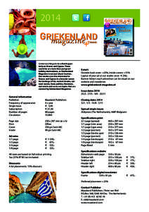 2014  Griekenland Magazine is a Dutch quarterly on Greece and Cyprus. These countries are more than just great holiday destinations, as Griekenland Magazine is not just about tourism.