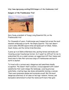 http://www.dgaryyoung.com/blog/2010/dangers-of-the-frankincense-trail/  Dangers of the Frankincense Trail Gary Young, president of Young Living Essential Oils, on the Frankincense trail