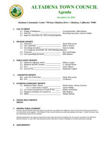 ALTADENA TOWN COUNCIL Agenda December 16, 2014 Altadena Community Center 730 East Altadena Drive • Altadena, California[removed]CALL TO ORDER 1.1. Pledge of Allegiance____________________ Councilmember, Billy Malone