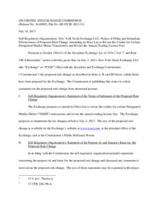 SECURITIES AND EXCHANGE COMMISSION (Release No[removed]; File No. SR-NYSE[removed]July 16, 2013 Self-Regulatory Organizations; New York Stock Exchange LLC; Notice of Filing and Immediate Effectiveness of Proposed Rule 