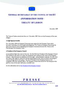 GENERAL SECRETARIAT OF THE COUNCIL OF THE EU ~INFORMATION NOTE~ TREATY OF LISBON December[removed]The Treaty of Lisbon entered into force on 1 December[removed]Here is a brief summary of the main