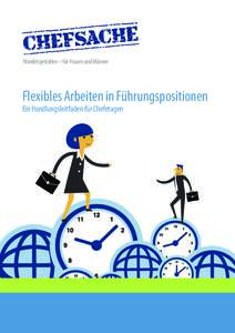 Wandel gestalten – für Frauen und Männer  Flexibles Arbeiten in Führungspositionen Ein Handlungsleitfaden für Chefetagen  Im Sinne einer besseren Lesbarkeit beschränkt sich das Dokument bei der Nennung von Person