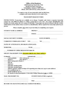 Office of the Registrar 1100 Henderson Street, Box 7534 Henderson State University Arkadelphia, Arkansas[removed]Phone: ([removed]Fax: ([removed]To request a copy of your transcript, print out this form,