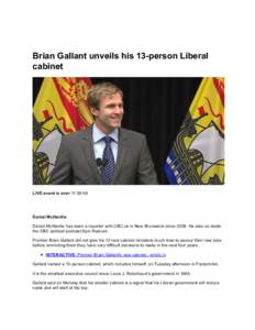 Brian Gallant unveils his 13-person Liberal cabinet LIVE event is over 11:59:59  Daniel McHardie