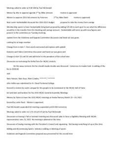 Meeting called to order at 9:00 AM by Paul McDonald Motion by Alto to approve agenda 2nd by Mike Johnson Motion to approve 2013 GA minutes by Peterson motion is approved. 2nd by Mike Raich