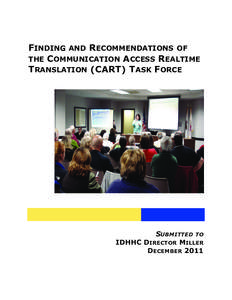 FINDING AND RECOMMENDATIONS OF THE COMMUNICATION ACCESS REALTIME TRANSLATION (CART) TASK FORCE SUBMITTED TO IDHHC DIRECTOR MILLER