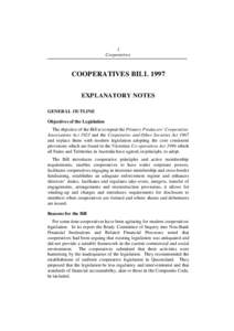 1 Cooperatives COOPERATIVES BILL 1997 EXPLANATORY NOTES GENERAL OUTLINE