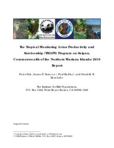 The Tropical Monitoring Avian Productivity and Survivorship (TMAPS) Program on Saipan, Commonwealth of the Northern Mariana Islands: 2010 Report Peter Pyle, James F. Saracco 1 , Paul Radley 2 , and Danielle R. Kaschube
