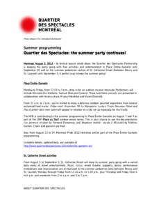 Press release | For immediate distribution  Summer programming Quartier des Spectacles: the summer party continues! Montreal, August 2, 2012 – As festival season winds down, the Quartier des Spectacles Partnership