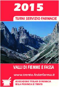 2015 TURNI SERVIZIO FARMACIE VALLI DI FIEMME E FASSA www.trento.federfarma.it ASSOCIAZIONE TITOLARI DI FARMACIA