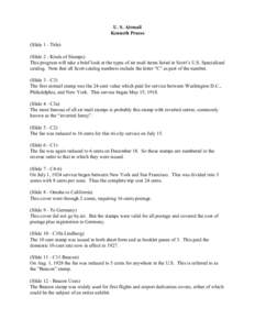 U. S. Airmail Kenneth Pruess (Slide 1 - Title) (Slide 2 - Kinds of Stamps) This program will take a brief look at the types of air mail items listed in Scott’s U.S. Specialized catalog. Note that all Scott catalog numb
