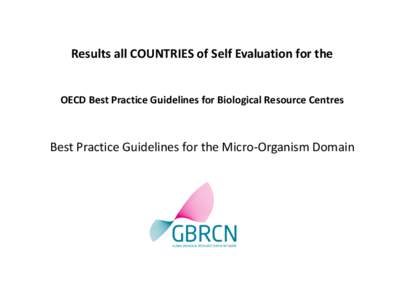 Results all COUNTRIES of Self Evaluation for the  OECD Best Practice Guidelines for Biological Resource Centres Best Practice Guidelines for the Micro-Organism Domain