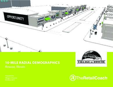 10-MILE RADIAL DEMOGRAPHICS Roscoe, Illinois Prepared for Village of Roscoe October 2013