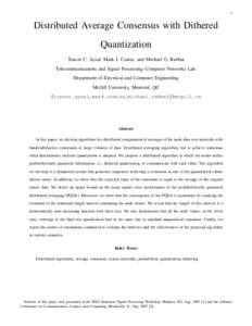 1  Distributed Average Consensus with Dithered Quantization Tuncer C. Aysal, Mark J. Coates, and Michael G. Rabbat Telecommunications and Signal Processing–Computer Networks Lab.