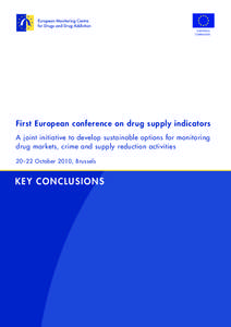 EUROPEAN COMMISSION First European conference on drug supply indicators A joint initiative to develop sustainable options for monitoring drug markets, crime and supply reduction activities