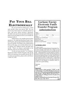 PAY YOUR BILL ELECTRONICALLY Do you get tired of writing-out a check each month to pay your electric bill? Do you travel away from home for extended periods of time, and worry about missing a payment?