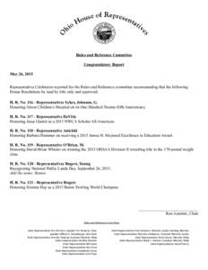 Rules and Reference Committee Congratulatory Report May 26, 2015 Representative Celebrezze reported for the Rules and Reference committee recommending that the following House Resolutions be read by title only and approv