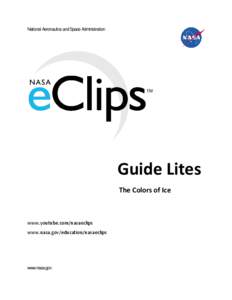 National Aeronautics and Space Administration  Guide Lites The Colors of Ice  www.youtube.com/nasaeclips