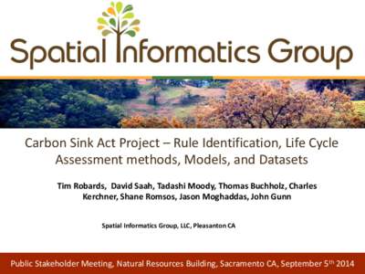 Carbon Sink Act Project – Rule Identification, Life Cycle Assessment methods, Models, and Datasets Tim Robards, David Saah, Tadashi Moody, Thomas Buchholz, Charles Kerchner, Shane Romsos, Jason Moghaddas, John Gunn Spa