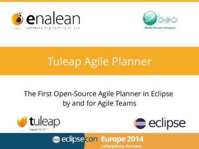 Tuleap Agile Planner The First Open-Source Agile Planner in Eclipse by and for Agile Teams w w w. e n a l e a n . c o m