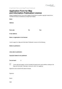 Cranfield Soil and AgriFood Institute  Application Form for Map and Information Publication Licence Please complete this form if you wish to apply for permission to publish copyright material from Cranfield University Cr