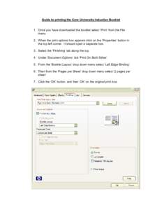 Guide to printing the Core University Induction Booklet  1. Once you have downloaded the booklet select ‘Print’ from the File menu. 2. When the print options box appears click on the ‘Properties’ button in the to