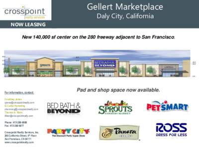 Gellert Marketplace Daly City, California NOW LEASING New 140,000 sf center on the 280 freeway adjacent to San Francisco.