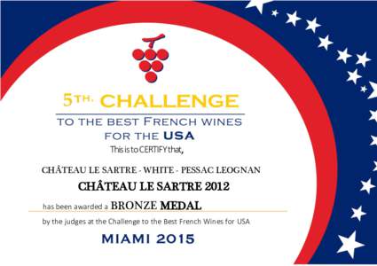 This is to CERTIFY that, CHÂTEAU LE SARTRE - WHITE - PESSAC LEOGNAN CHÂTEAU LE SARTRE 2012 has been awarded a