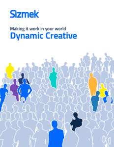 Making it work in your world  Dynamic Creative Making it work in your world Dynamic Creative Optimization