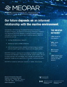 Our future depends on an informed relationship with the marine environment Established in 2012 through the federal Networks of Centres of Excellence Program, the Marine Environmental Observation Prediction and Response (