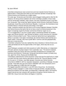 By Jason Mitchell Colombian entrepreneurs have turned more and more towards Central America as opportunities in Venezuela have dried up and investment bankers increasingly treat Central America and Colombia as a single m